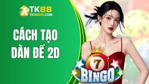 Cách Tạo Dàn Đề 2D Cực Chuẩn Từ Chuyên Gia Soi Cầu TK88