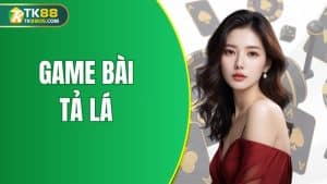 game bài tả lá tk88