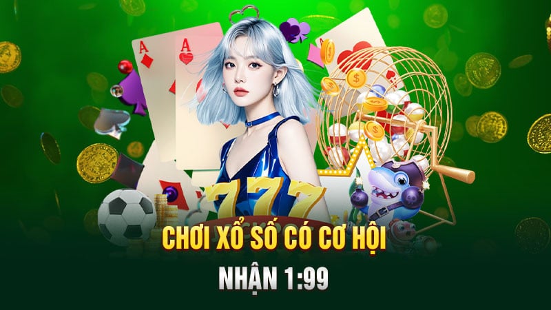 Chơi xổ số có cơ hội nhận 1:99