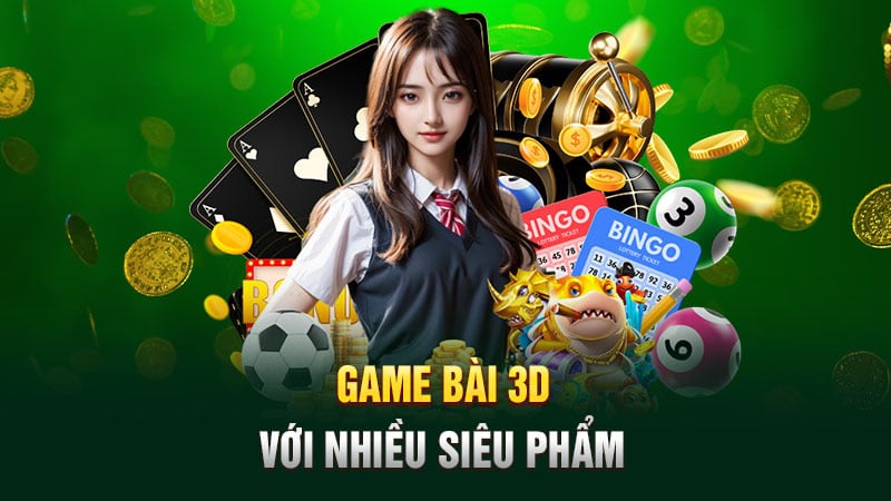 Game bài 3d với nhiều siêu phẩm